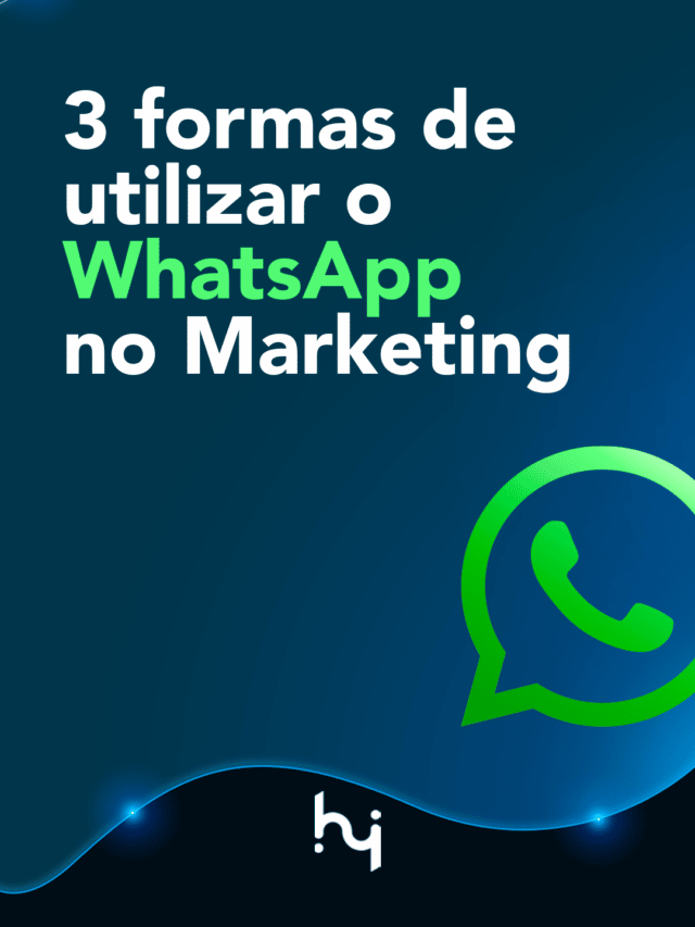 3 formas utilizar o WhatsApp no Marketing